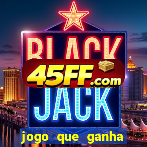 jogo que ganha dinheiro ao se cadastrar